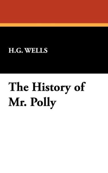 Cover for H. G. Wells · The History of Mr. Polly (Hardcover bog) (2009)
