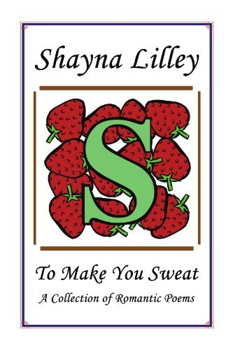 Cover for Avnita Lakhani · To Make You Sweat: a Collection of Romantic Poems (Pocketbok) (2009)