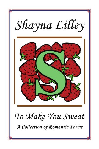 Cover for Avnita Lakhani · To Make You Sweat: a Collection of Romantic Poems (Paperback Book) (2009)