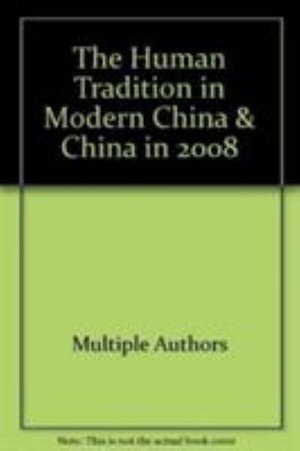 The Human Tradition in Modern China & China in 2008 - Multiple Authors - Livres - Rowman & Littlefield - 9781442215351 - 27 octobre 2009