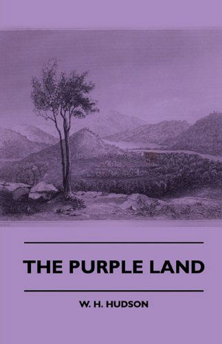 The Purple Land - William Hudson - Books - Herron Press - 9781445508351 - July 26, 2010