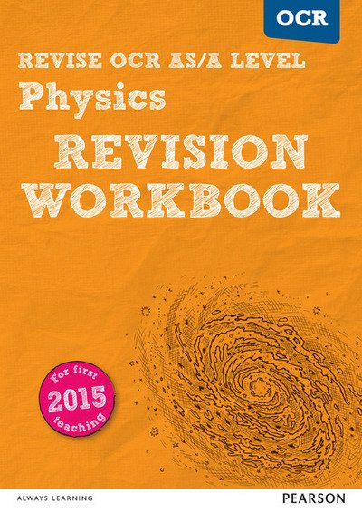 Pearson REVISE OCR AS/A Level Physics Revision Workbook - 2023 and 2024 exams - REVISE OCR GCE Science 2015 - Steve Adams - Bøger - Pearson Education Limited - 9781447984351 - 19. august 2016