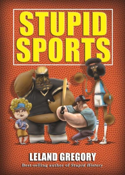 Cover for Leland Gregory · Stupid sports (Book) (2013)