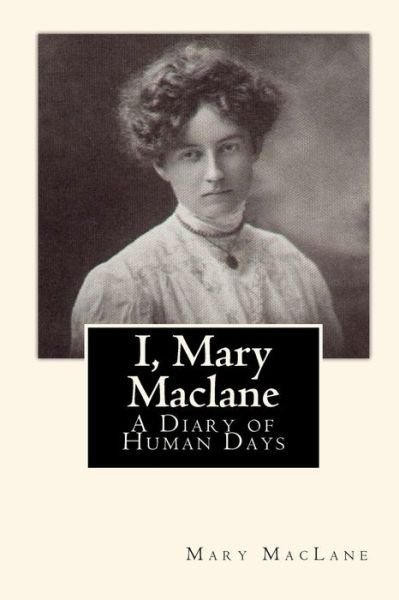 Cover for Mary Maclane · I, Mary Maclane: a Diary of Human Days (Paperback Bog) (2010)