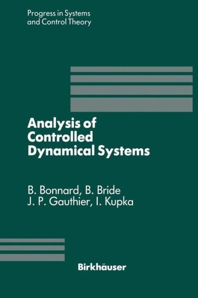 Cover for B Bonnard · Analysis of Controlled Dynamical Systems: Proceedings of a Conference held in Lyon, France, July 1990 - Progress in Systems and Control Theory (Paperback Book) [Softcover reprint of the original 1st ed. 1991 edition] (2011)