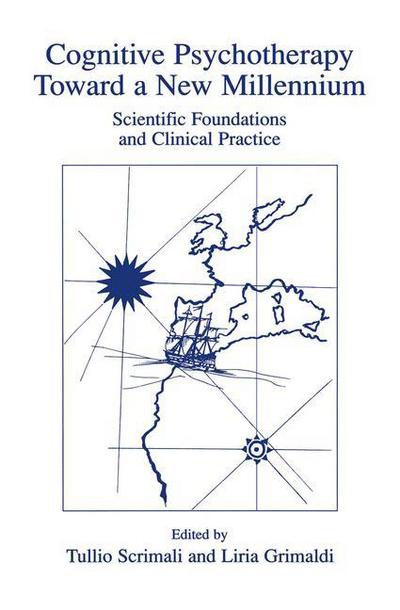 Cognitive Psychotherapy Toward a New Millennium: Scientific Foundations and Clinical Practice - Tullio Scrimali - Books - Springer-Verlag New York Inc. - 9781461351351 - October 21, 2012