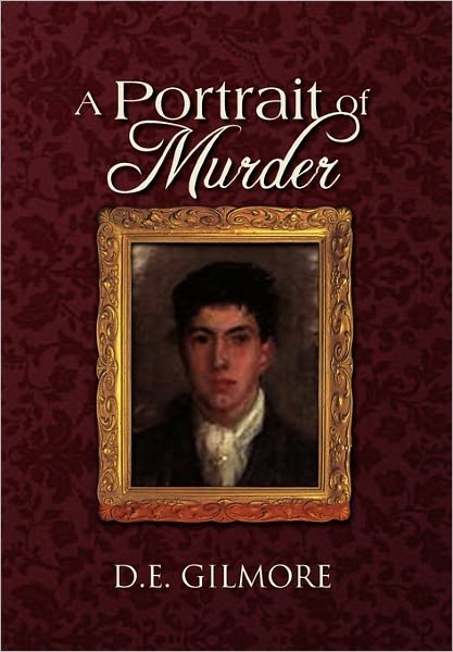 Cover for D E Gilmore · A Portrait of Murder (Innbunden bok) (2011)