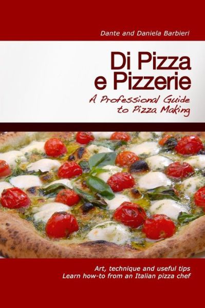 Cover for Daniela Barbieri · Di Pizza E Pizzerie: a Professional Guide to Pizza Making (Paperback Book) (2012)