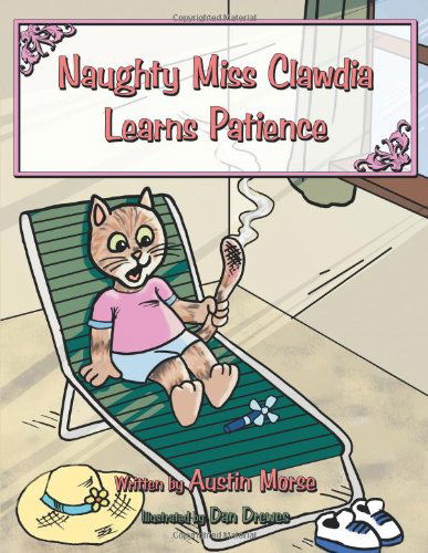 Cover for Austin Morse · Naughty Miss Clawdia Learns Patience (Paperback Book) (2011)