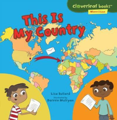 This Is My Country - Lisa Bullard - Libros - Lerner Publishing Group - 9781467797351 - 1 de agosto de 2016