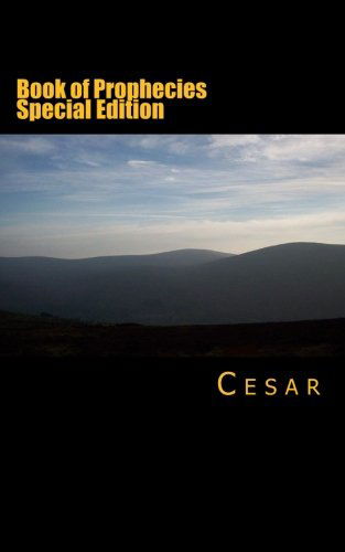 Book of Prophecies Special Edition - Cesar - Books - CreateSpace Independent Publishing Platf - 9781467911351 - November 22, 2011