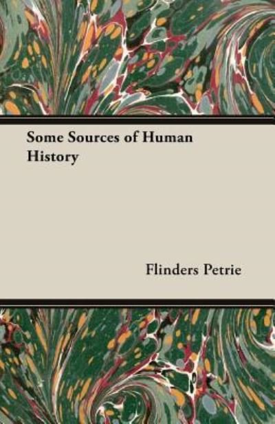 Cover for Flinders Petrie · Some Sources of Human History (Paperback Bog) (2013)