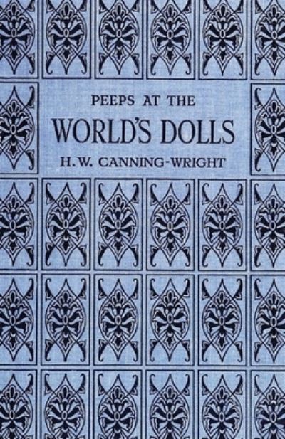 Cover for H. W. Canning-Wright · Peeps at the World's Dolls (Pocketbok) (2016)