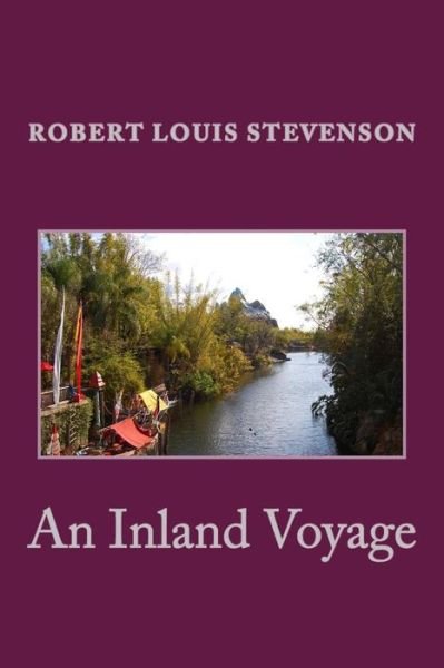 An Inland Voyage - Robert Louis Stevenson - Kirjat - Createspace - 9781479284351 - maanantai 10. syyskuuta 2012