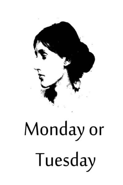 Monday or Tuesday - Virginia Woolf - Books - CreateSpace Independent Publishing Platf - 9781480020351 - October 1, 2012