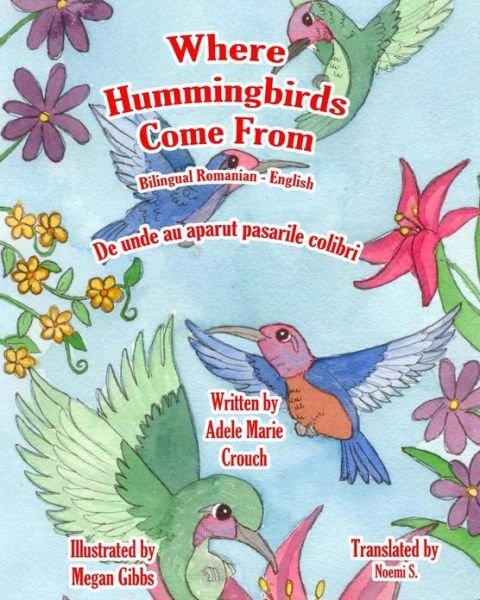 Cover for Adele Marie Crouch · Where Hummingbirds Come from Bilingual Romanian English (Taschenbuch) (2013)