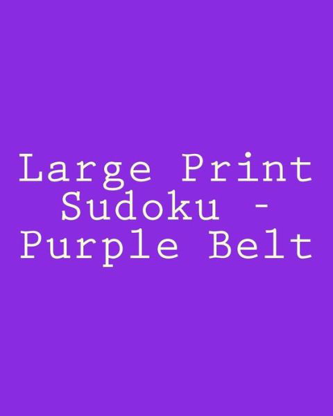 Cover for Weiss, Brian, Md · Large Print Sudoku - Purple Belt: Fun, Large Grid Sudoku Puzzles (Taschenbuch) (2013)