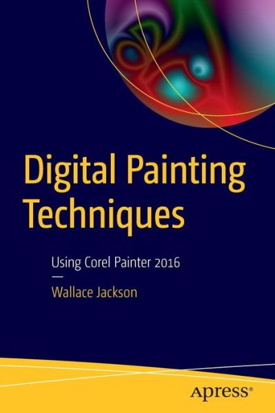 Cover for Wallace Jackson · Digital Painting Techniques: Using Corel Painter 2016 (Paperback Book) [1st edition] (2015)