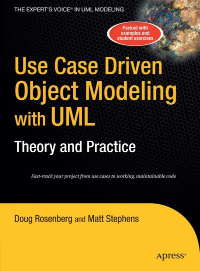 Cover for Rosenberg · Use Case Driven Object Modeling with UMLTheory and Practice (Bog) [Softcover reprint of the original 2nd edition] (2016)