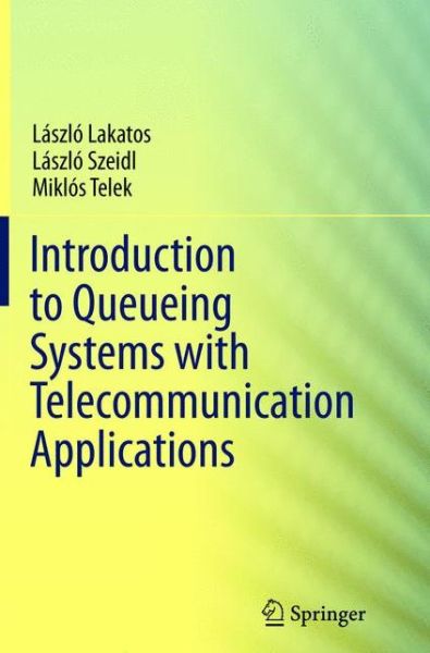 Cover for Laszlo Lakatos · Introduction to Queueing Systems with Telecommunication Applications (Paperback Book) [2013 edition] (2015)