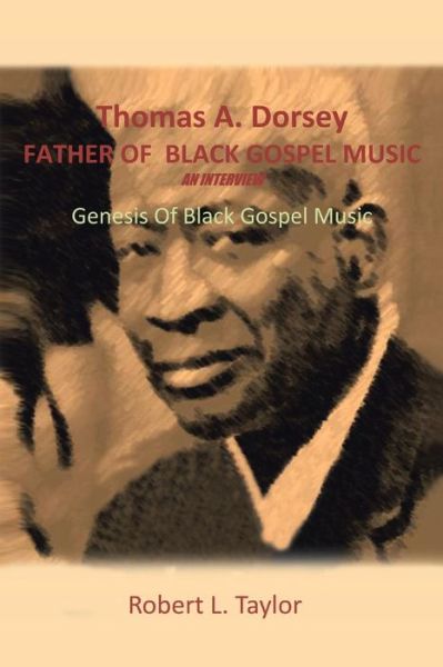 Cover for Robert L. Taylor · Thomas A. Dorsey Father of Black Gospel Music an Interview: Genesis of Black Gospel Music (Paperback Book) (2014)