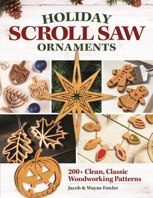 Cover for Wayne Fowler · Holiday Scroll Saw Ornaments: 200+ Clean, Classic Woodworking Patterns (Paperback Book) (2023)