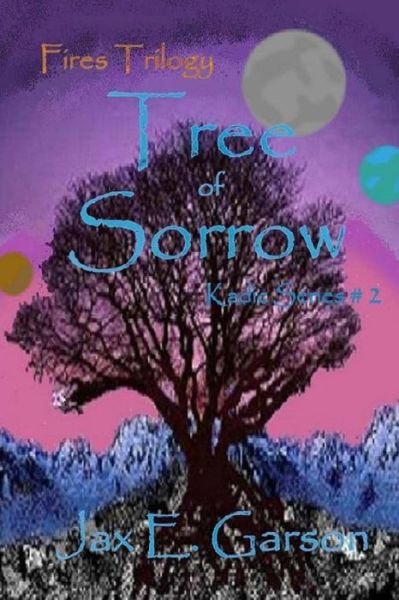 Cover for Jax E. Garson · Tree of Sorrow: Fires Trilogy (Kadic Series) (Volume 2) (Taschenbuch) (2009)