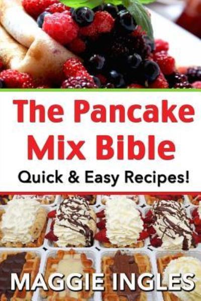 Cover for Maggie Ingles · The Pancake Mix Bible: Quick &amp; Easy Recipes (Paperback Book) (2014)