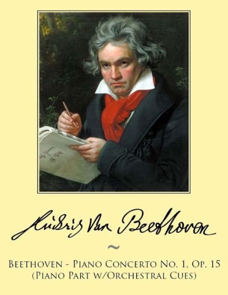 Beethoven - Piano Concerto No. 1, Op. 15 (Piano Part W/orchestral Cues) - Ludwig Van Beethoven - Libros - Createspace - 9781500302351 - 26 de junio de 2014