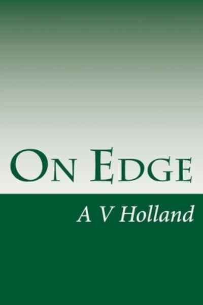 Cover for A V Holland · On Edge (Pocketbok) (2016)