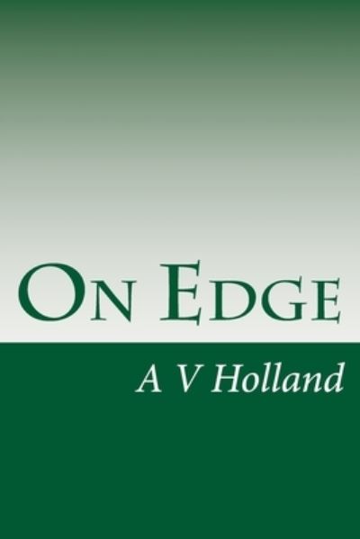 Cover for A V Holland · On Edge (Paperback Book) (2016)