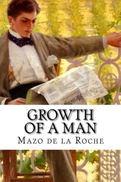 Cover for Mazo De La Roche · Growth of a Man (Paperback Book) (2014)