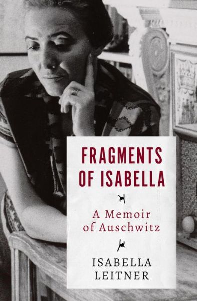 Fragments of Isabella: A Memoir of Auschwitz - Isabella Leitner - Books - Open Road Media - 9781504049351 - April 26, 2018