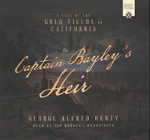 Cover for George Alfred Henty · Captain Bayley's Heir Lib/E (CD) (2017)