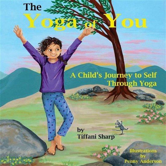 Cover for Tiffani Sharp · The Yoga of You: a Child's Journey to Self Through Yoga (Paperback Bog) (2015)