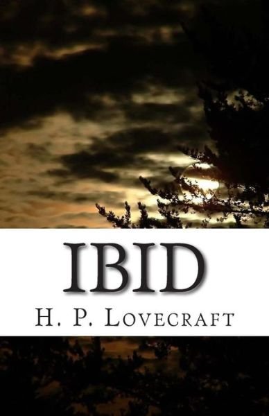 Ibid - H P Lovecraft - Böcker - Createspace - 9781505534351 - 13 december 2014