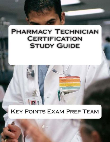 Cover for Key Points Exam Prep Team · Pharmacy Technician Certification Study Guide (Pocketbok) (2015)