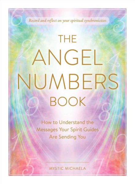 Cover for Mystic Michaela · The Angel Numbers Book: How to Understand the Messages Your Spirit Guides Are Sending You (Hardcover Book) (2022)