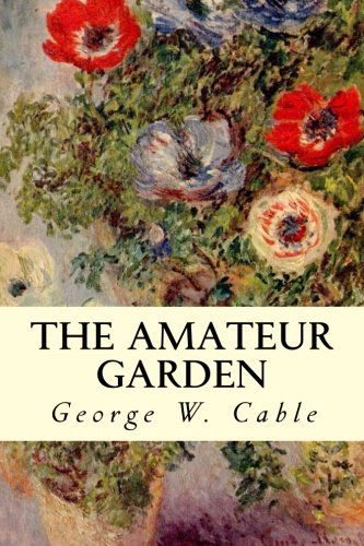 Cover for George W. Cable · The Amateur Garden (Paperback Book) (2015)