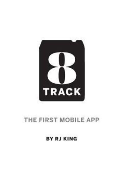 Cover for Rj King · 8 Track: the First Mobile App (Paperback Bog) (2015)