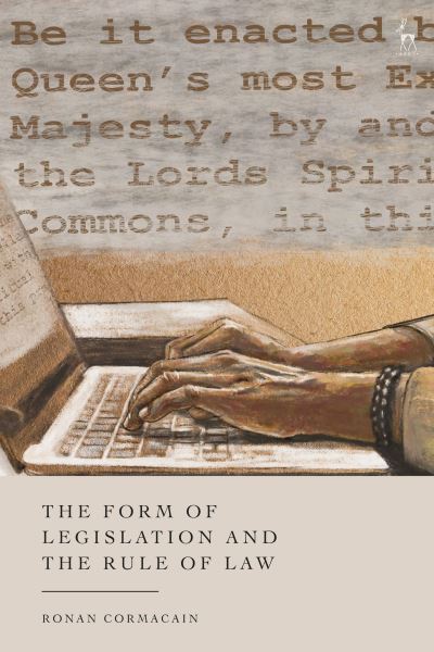 Cormacain, Dr Ronan (Consultant legislative counsel, UK) · The Form of Legislation and the Rule of Law (Paperback Book) [Nippod edition] (2024)
