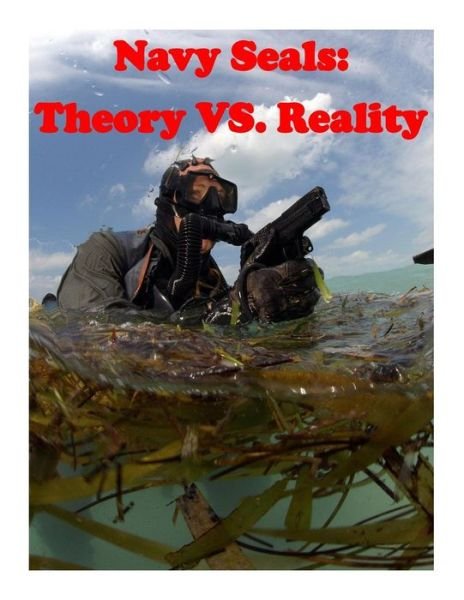 Cover for Naval Postgraduate School · Navy Seals: Theory vs. Reality (Pocketbok) (2015)