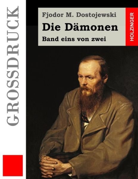 Cover for Fjodor M Dostojewski · Die Damonen (Grossdruck): Band Eins Von Zwei (Paperback Bog) (2015)