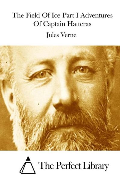Cover for Jules Verne · The Field of Ice Part I Adventures of Captain Hatteras (Paperback Book) (2015)