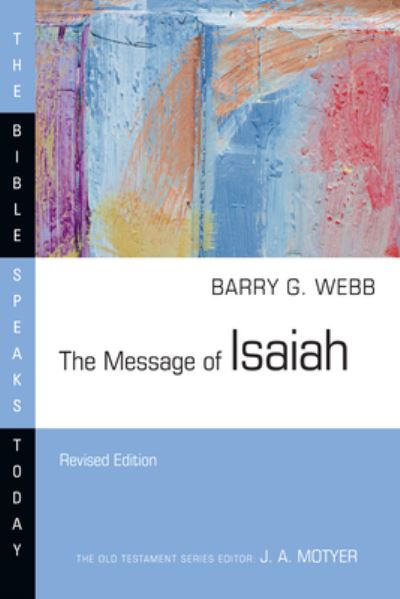 The Message of Isaiah - The Bible Speaks Today Series - Barry G. Webb - Books - IVP Academic - 9781514006351 - October 24, 2024