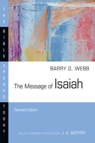 Barry G. Webb · The Message of Isaiah - The Bible Speaks Today Series (Paperback Book) [Revised edition] (2024)
