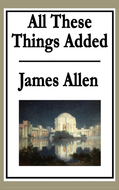 Cover for Allen, James (La Trobe University Victoria) · All These Things Added (Gebundenes Buch) (2018)