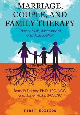 Cover for Brande Flamez · Marriage, Couple, and Family Therapy: Theory, Skills, Assessment, and Application (Paperback Book) (2018)