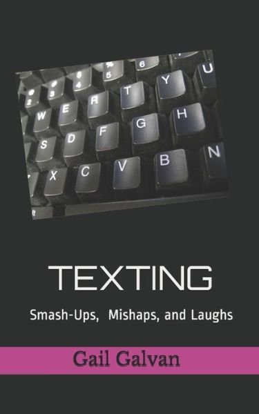 Cover for Gail (Davis) Galvan · Texting Smash-ups, Mishaps, and Laughs (Pocketbok) (2016)