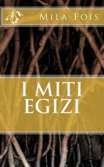 Cover for Mila Fois · I Miti Egizi (Paperback Bog) (2016)